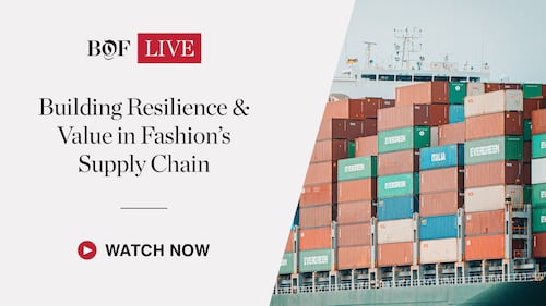 BoF LIVE: Building Resilience & Value in Fashion’s Supply Chain